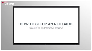 How to setup an NFC Card | 5 Series Creative Touch Interactive Display | Optoma