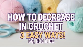 3 Ways to Decrease in Crochet: Single, Double, and Half Double Crochet