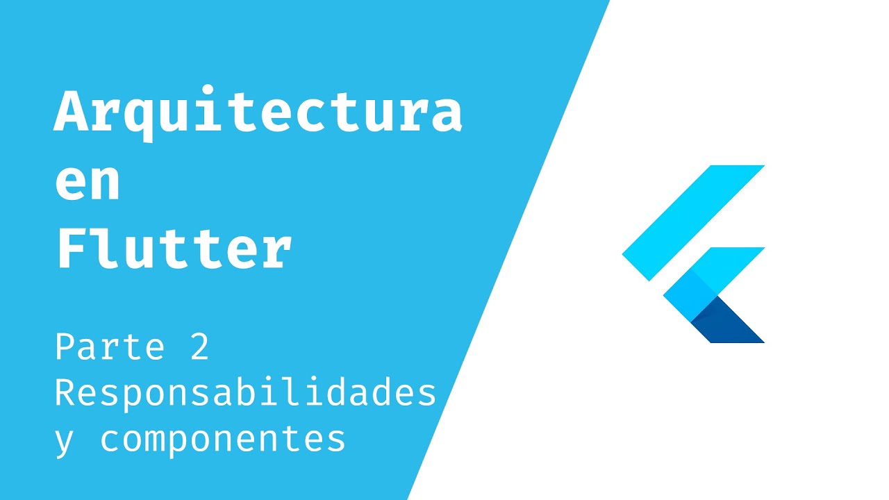 Arquitecturas en @Flutter. Parte 2. Componentes y estructura - YouTube