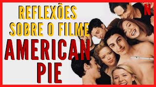 AMERICAN PIE | Reflexões, Análises e Comentários sobre o filme [Netflix] | Comédia