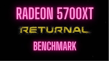 Returnal - Radeon 5700XT Benchmark and stutter test