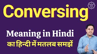 Conversing meaning in Hindi | Conversing ka matlab kya hota hai
