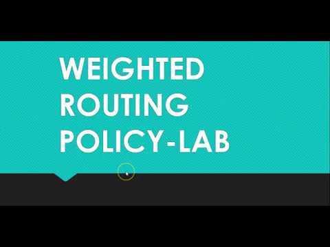 WEIGHTED ROUTING POLICY- LAB