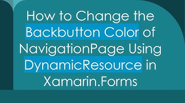 How to Change the Backbutton Color of NavigationPage Using DynamicResource in Xamarin.Forms