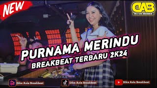 DJ PURNAMA MERINDU BREAKBEAT EXCLUSIVE VIRAL 2K24 | DIKA ASIA BREAKBEAT NEW FULL BASS!!!