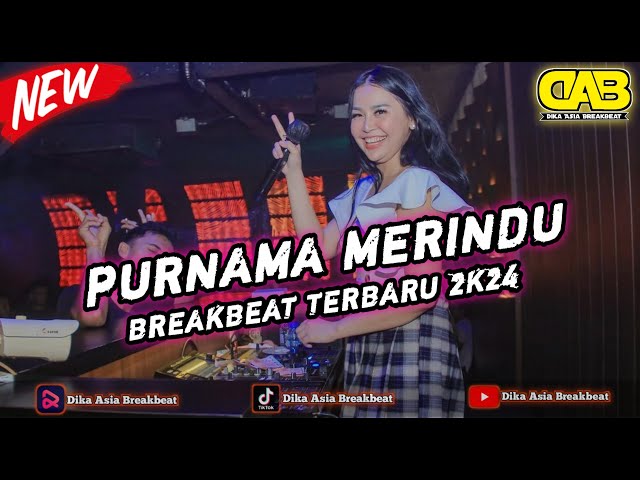 DJ PURNAMA MERINDU BREAKBEAT EXCLUSIVE VIRAL 2K24 | DIKA ASIA BREAKBEAT NEW FULL BASS!!! class=