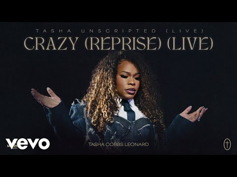 Tasha Cobbs Leonard - Crazy (Reprise) (Live) (Official Audio)