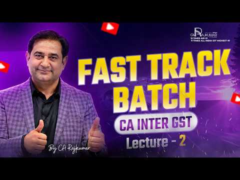 🔥 CA Inter GST Fast Track Demo Lecture - 02 | Sept 2026, Jan 2027 & May 2027 Exams 🎯 | CA Rajkumar 🚀