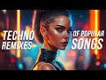 Techno remixes of popular songs  techno music mix 2023  hypertechno remix