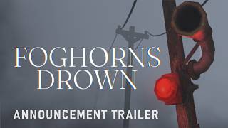 Foghorns Drown - Announcement Trailer