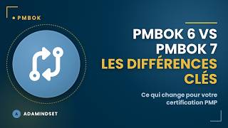 PMBOK 6 vs PMBOK 7 : comprendre les différences clés pour la certification PMP