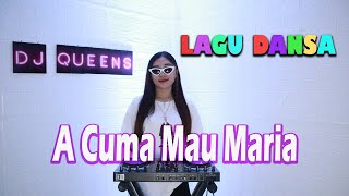 A CUMA MAU MARIA - Remix DJ QUEENS