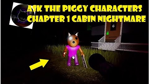 Ask the Piggy Characters Chapter 1 Cabin Nightmare!