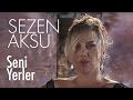 Video thumbnail of "Sezen Aksu - Seni Yerler (Official Video)"