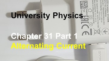 University Physics - Chapter 31 (Part 1) Alternating Current, Phasors, rms, Reactance, Impedance