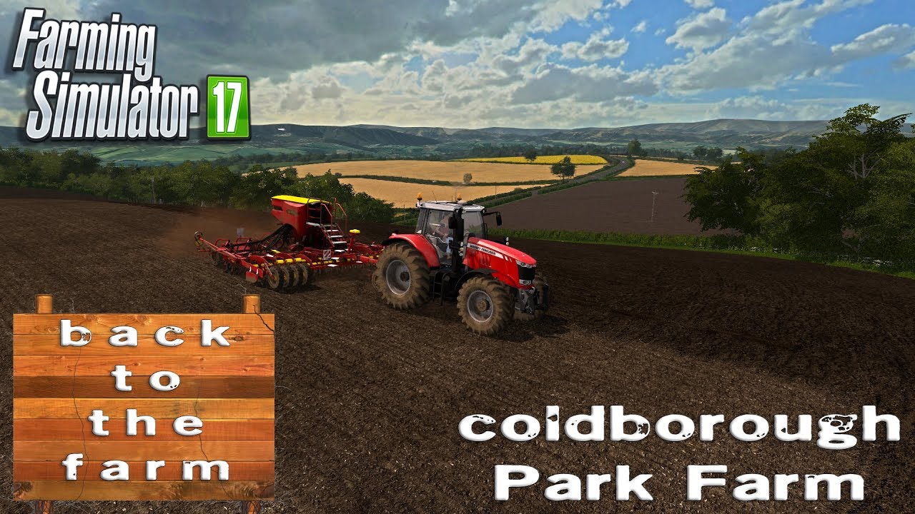 Farming Simulator 17 | back to the farm | coldborough Park Farm