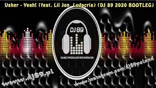 Usher -  Yeah! (feat. Lil Jon  Ludacris) (DJ 89 2020 BOOTLEG)