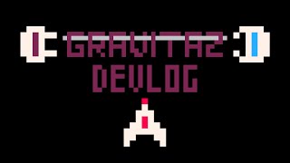 Gravitaz Devlog - The Final Code Examination