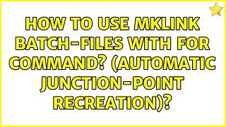 How to Use Mklink Batch-files with FOR command? (Automatic Junction-Point Recreation)?