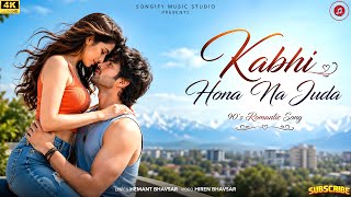 New Song 2026 | Kabhi Hona Na Juda | 90s Bollywood Song | Romance | New Viral Song 2026 |Couple Song