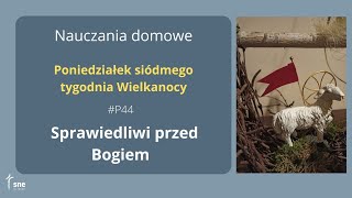 #NauczaniaDomowe - #P44 - Sprawiedliwi przed Bogiem - #ArturSepioło - 13.05.2024