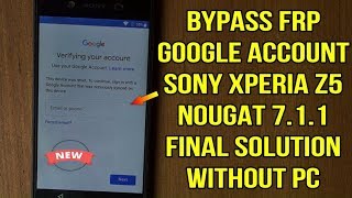 Bypass Frp google account Sony Xperia Z5 Nougat 7.1.1 without pc final solution screenshot 5