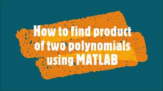 74-How to find product of two polynomials using MATLAB