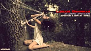 Deep House I  Darling Are You Gonna Leave Me (Christos Fourkis Remix) by London Grammar