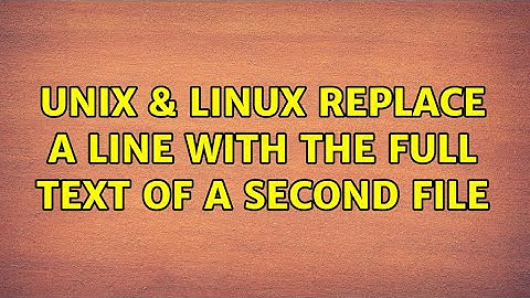 Unix & Linux: Replace a line with the full text of a second file (2 Solutions!!)