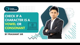 Python Tutorial:Check If a Character is a Vowel or Consonant | By Prashant Sir | Career Credentials.