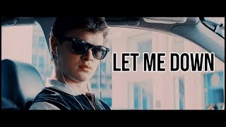 [MV] Baby Driver - Let me down
