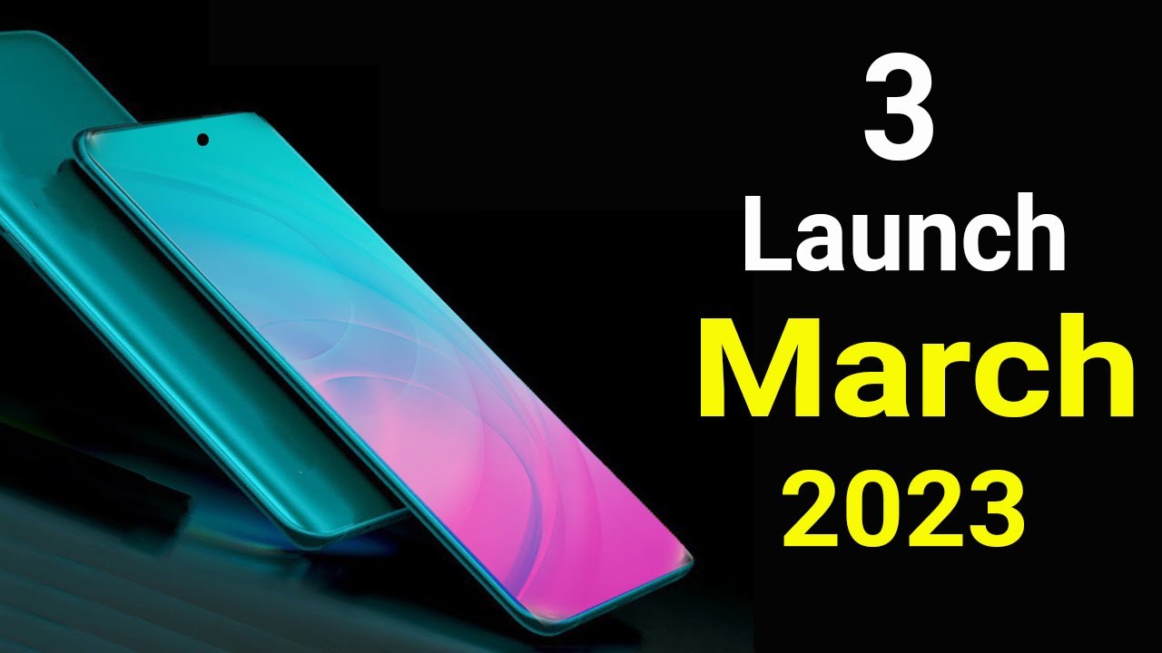 Top 3 Mobiles Launch in March 2023 YouTube