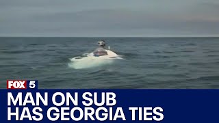Georgia ties for man aboard missing Titanic sub | FOX 5 News Wealth