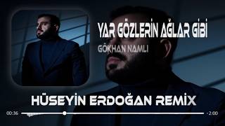 Sen Dermanımın Sahibi (Hüseyin Erdoğan Remix) Gökhan Namlı - Yar Gözlerin Ağlar Gibi