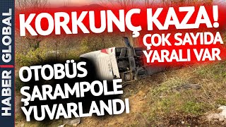 FECİ KAZA I Çok Sayıda Yaralı Var: Otobüs Şarampole Uçtu!