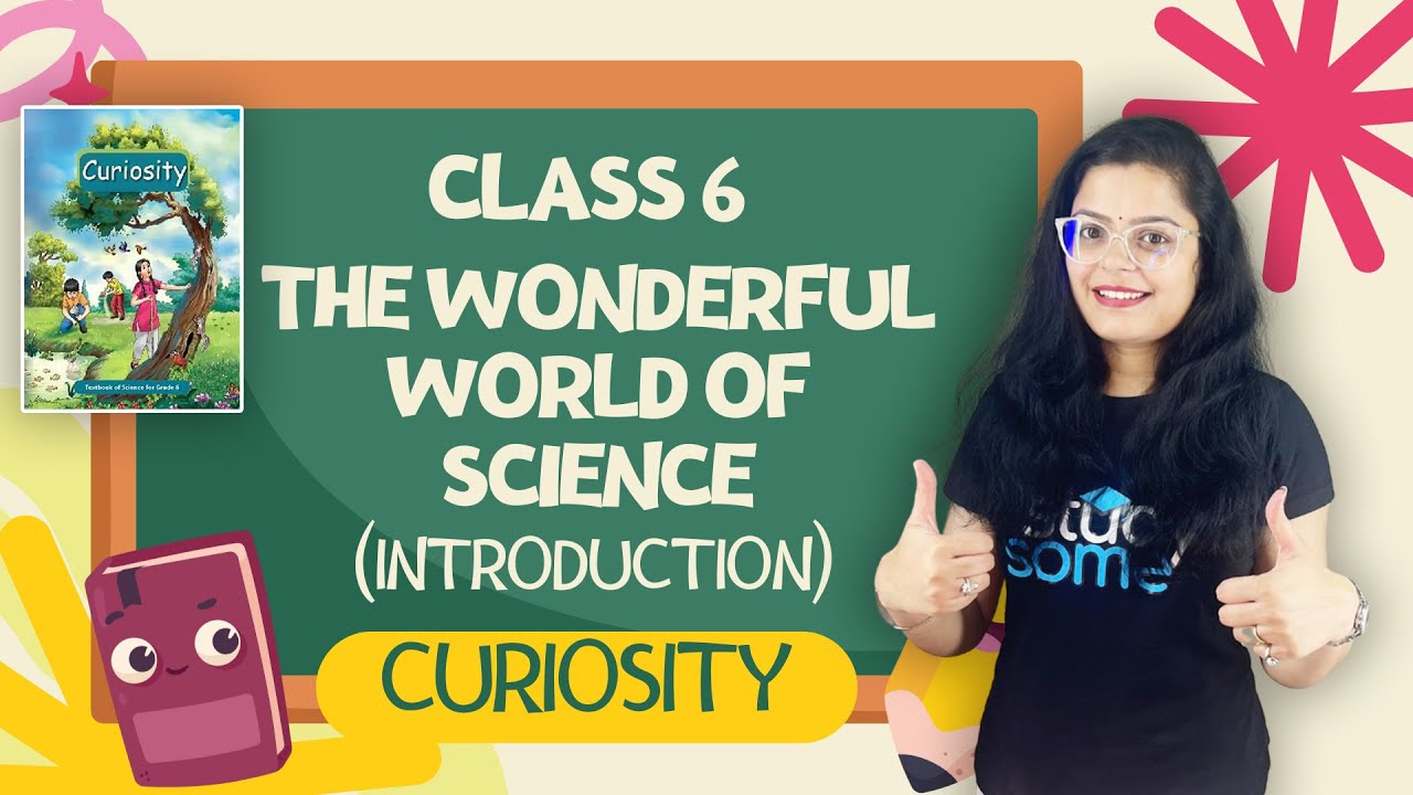 The Wonderful World of Science - Introduction | Class 6 Science (Curiosity) Chapter 1 | CBSE 2025-26