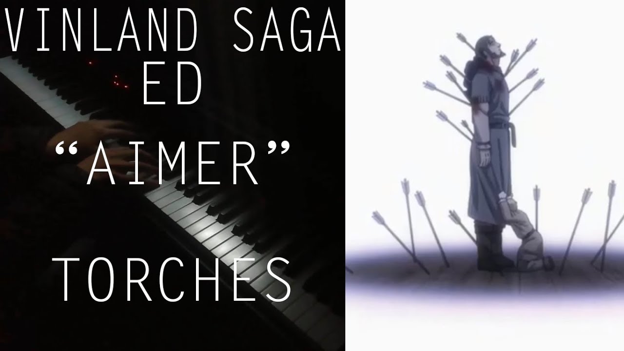 『Piano』Vinland Saga Ending 『Aimer Torches』 YouTube