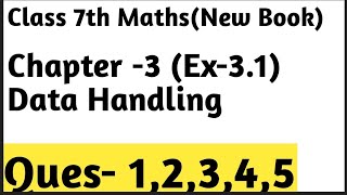 Ex- 3.1 Chapter -3 Data Handling || Ques- 1,2,3,4,5 || Class 7th Maths New Book