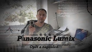 Proč Panasonic Lumix opět a naposled !!!