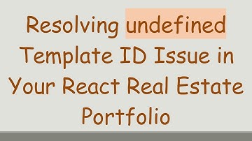 Resolving undefined Template ID Issue in Your React Real Estate Portfolio