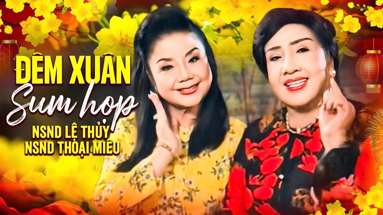 Tân cổ Tết 2026 Mới Nhất | Đêm Xuân Sum Họp | NSND Lệ Thủy ft. NSND Thoại Miêu