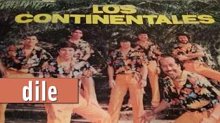 Video thumbnail of "Los Continentales del Perú - Dile"