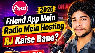 Friend App Mein Radio Hosting Karke RJ Kaise Bane? 2026 Full Guide
