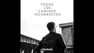 Video thumbnail of "VEINTIUNO - Todos los Caminos Incorrectos"