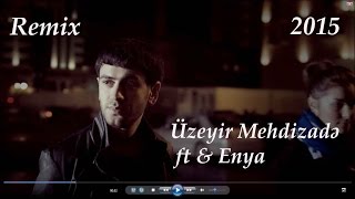 Uzeyir Mehdizade FT &  Enya - Yadimdadir ( REMIX ) ( Yep yeni 2015 ) OFFICIAL CLIP FULL HD