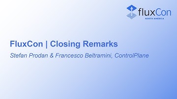 FluxCon | Closing Remarks - Stefan Prodan & Francesco Beltramini, ControlPlane