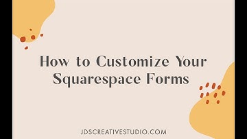 Customize Your Squarespace Forms
