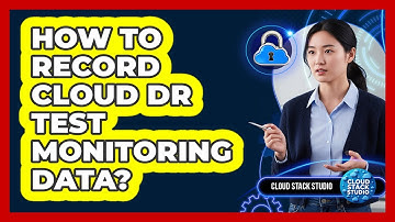 How To Record Cloud DR Test Monitoring Data?