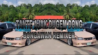 Download lagu BONGAWAN REMIXER - Tante ajak dugem dong