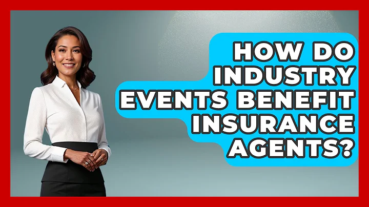 How Do Industry Events Benefit Insurance Agents? - Insurance Agent Success Guide
